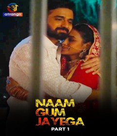 Naam Gum Jayega (2024) Part 1 Atrangii Hindi Hot Web Series