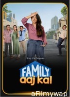 Family Aaj Kal (2024) Season 1 Hindi Web Series