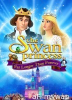 The Swan Princess Far Longer Than Forever (2023) ORG Hindi Dubbed Movies